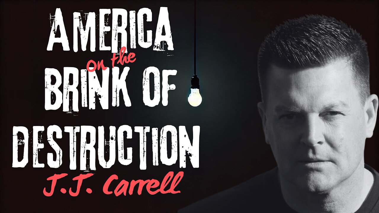 AMERICA ON THE BRINK OF DESTRUCTION with J.J CARRELL - EP.308