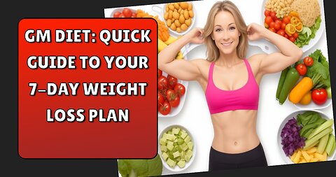 GM Diet: Quick Guide to Your 7-Day Weight Loss Plan