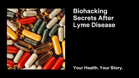 Biohacking Secrets After Lyme Disease