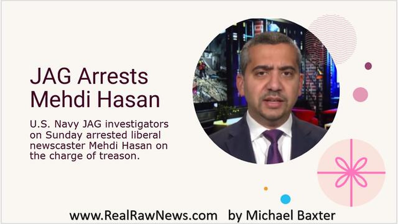 JAG ARRESTS MSNBC'S MEDHI HASAN FOR TREASON