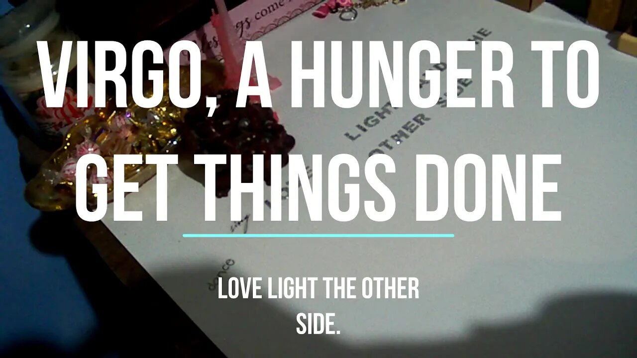 VIRGO HAS A HUNGER TO GET THINGS DONE