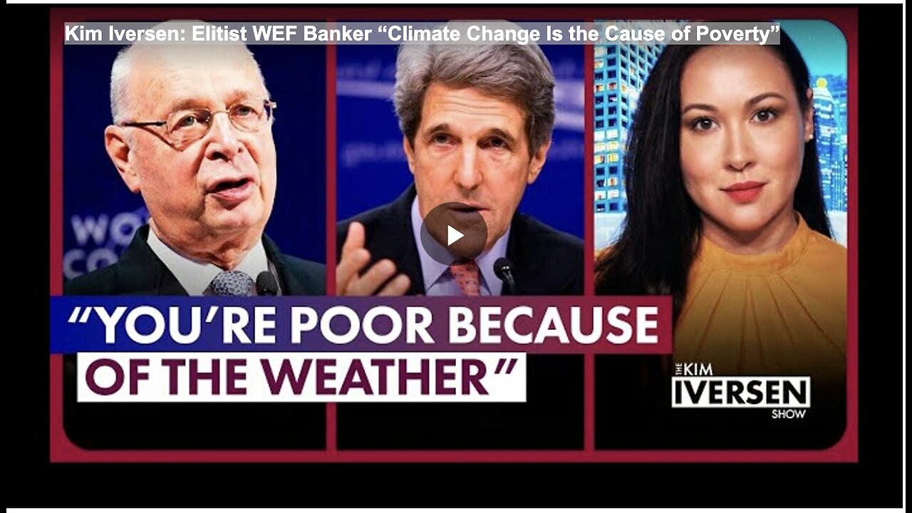 Kim Iversen: Elitist WEF Banker “Climate Change Is the Cause of Poverty”