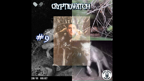 EP. 49 - CRYPTID WATCH #9