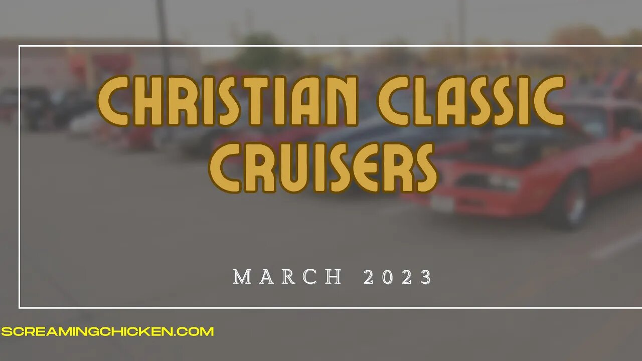 Christian Classic Cruisers Car Show March 2023