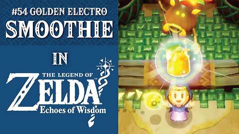 #54 Golden Electro Smoothie | The Legend of Zelda: Echoes of Wisdom