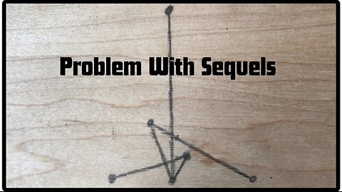 Problem with Sequels