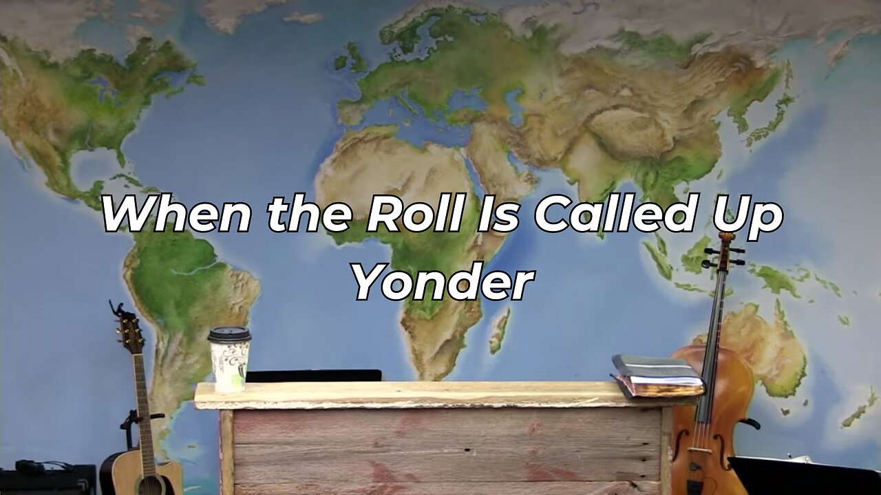 When the Roll Is Called Up Yonder (FWBC)