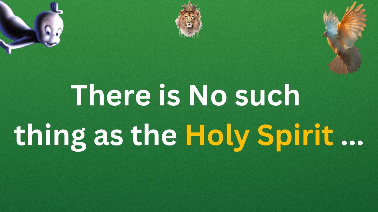 There is No such thing as the Holy Spirit ...