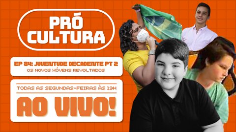 Juventude decadente parte 2 - Pró-Cultura #84 (Podcast)