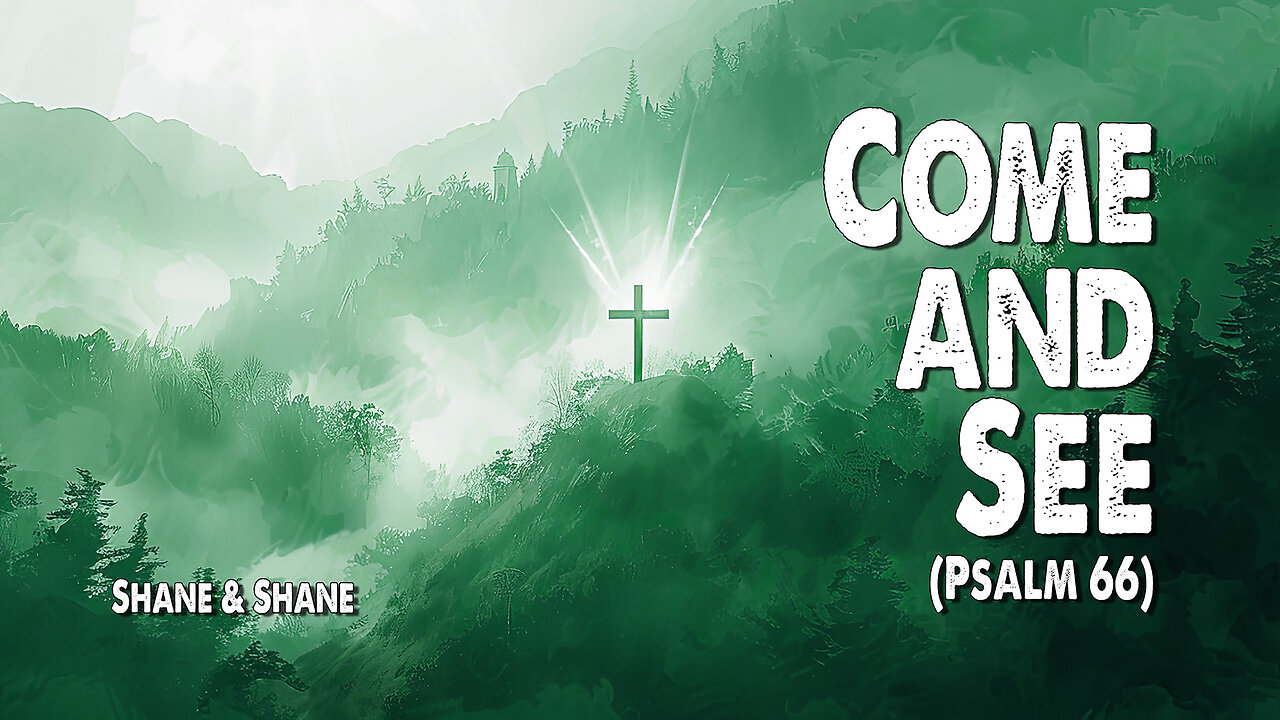 Come and See (Psalm 66) | Shane & Shane (Worship Lyric Video)