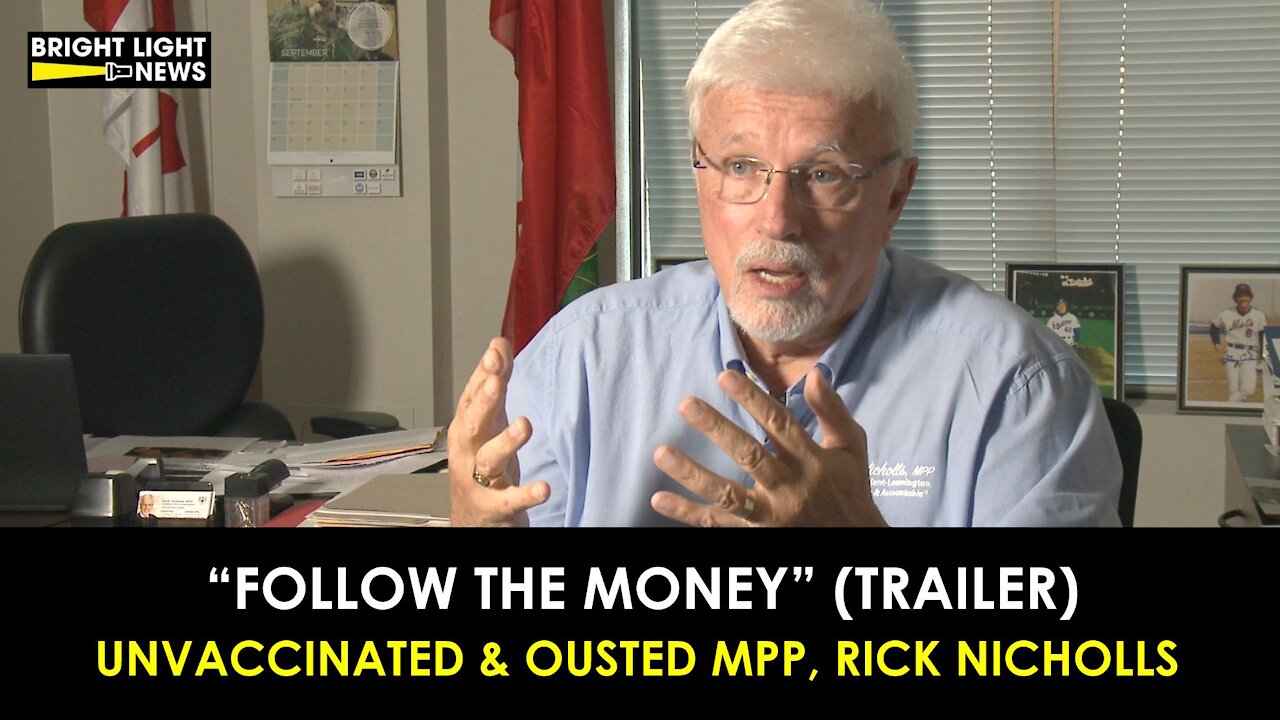 (TRAILER) "FOLLOW THE MONEY" - UNVACCINATED & OUSTED, RICK NICHOLLS, MPP
