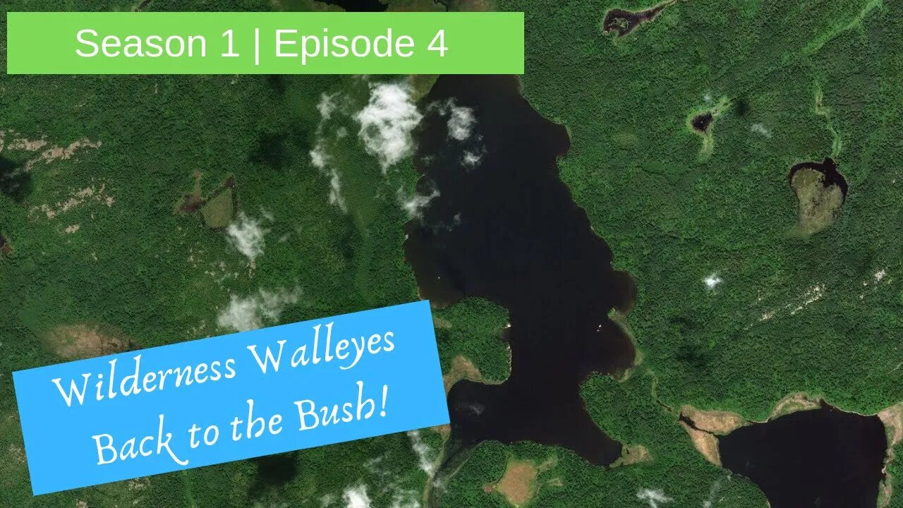 S1 E4 | Back to the bush to an amazing walleye lake!