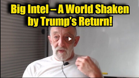 Clif High: Big Intel – A World Shaken by Trump’s Return!