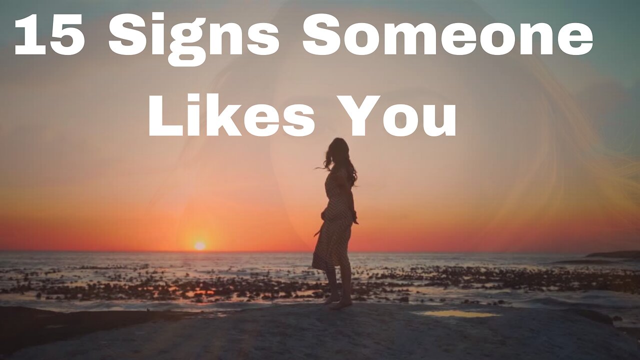 15 Signs Someone Likes You (Even If You Don't Think So):