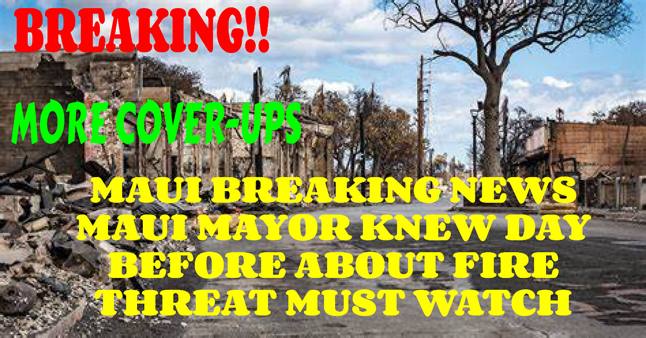 MAUI BREAKING NEWS MAUI MAYOR KNEW DAY BEFORE ABOUT FIRE THREAT MUST WATCH