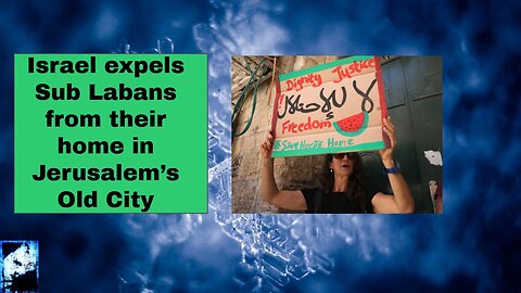 Israel expels Sub Labans from their home in Jerusalem’s Old City