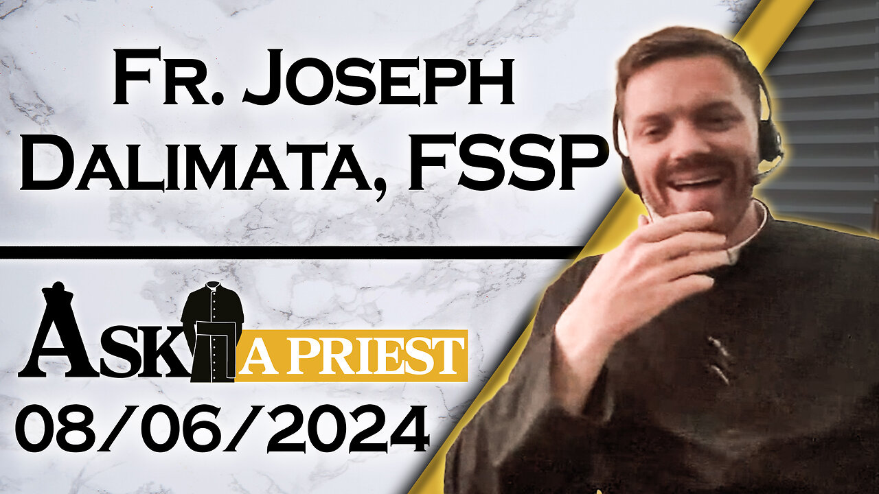 Ask A Priest Live with Fr. Joseph Dalimata, FSSP - 8/6/24