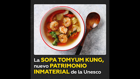 La Unesco declara la sopa tomyum kung patrimonio de la humanidad