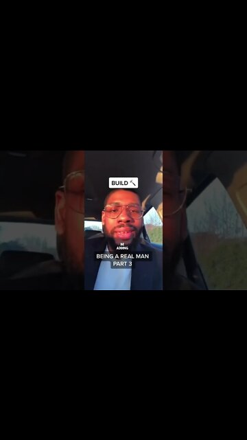 Part of manhood includes building the life you want (part 3)