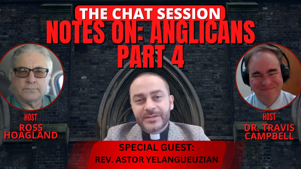 NOTES ON: ANGLICANS PART 4 | THE CHAT SESSION