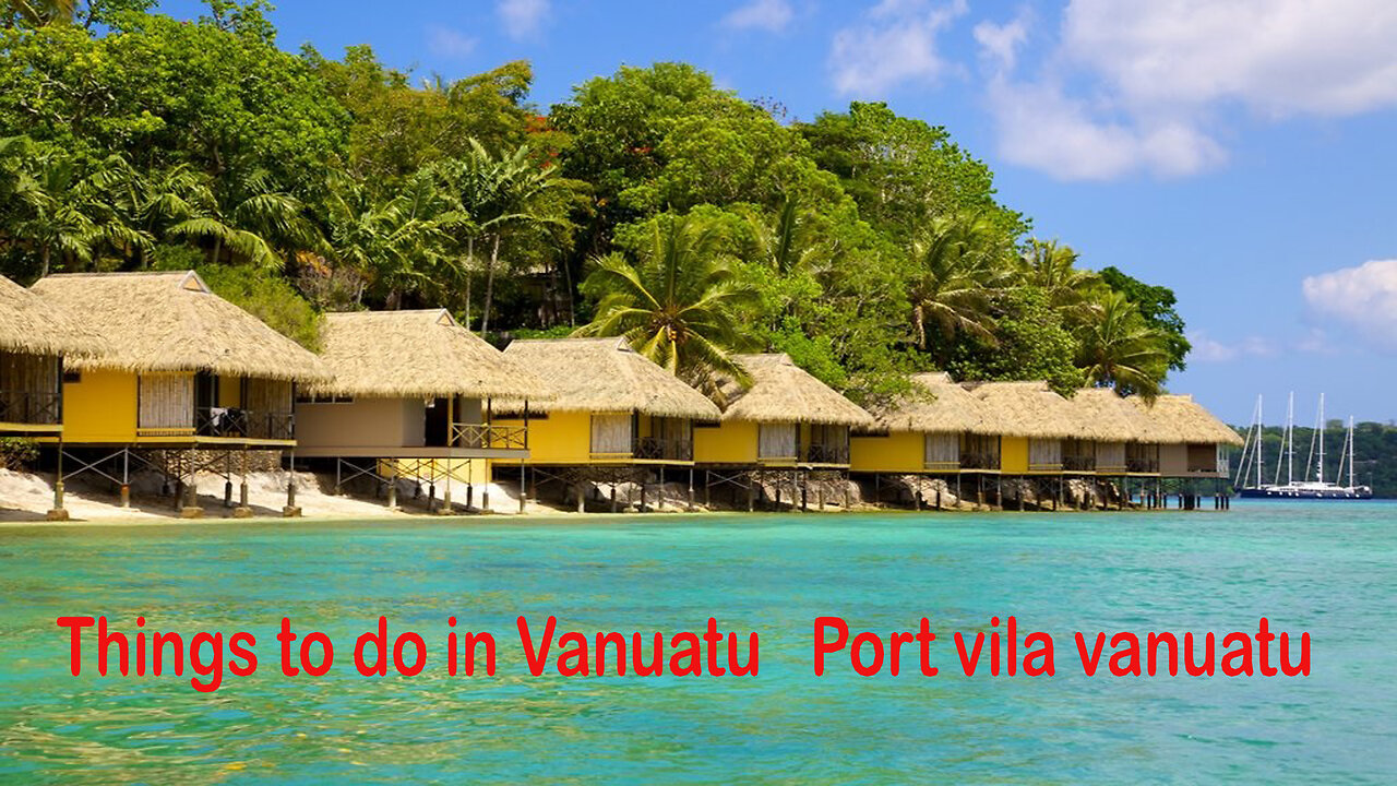 Things to do in Vanuatu Port vila vanuatu vlog