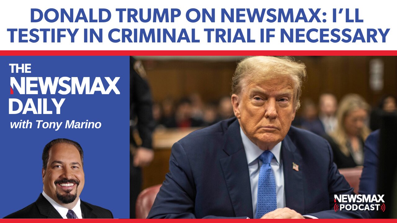 Trump to NEWSMAX: I'll Testify if Necessary | The NEWSMAX Daily (04/26/24)