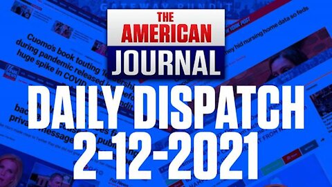 DAILY DISPATCH 021221 Speech Police, Covid Passports & International Tension