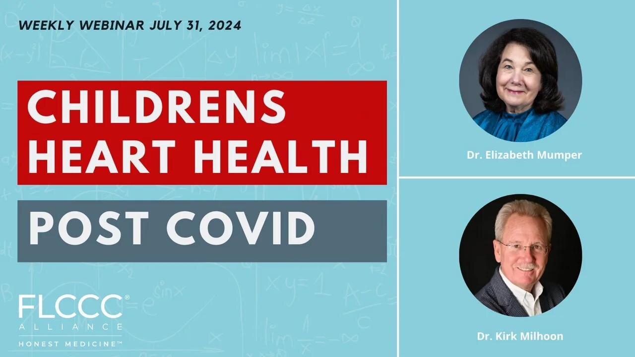 Children’s Heart Health Post-COVID: FLCCC Weekly Webinar (July 31st, 2024)