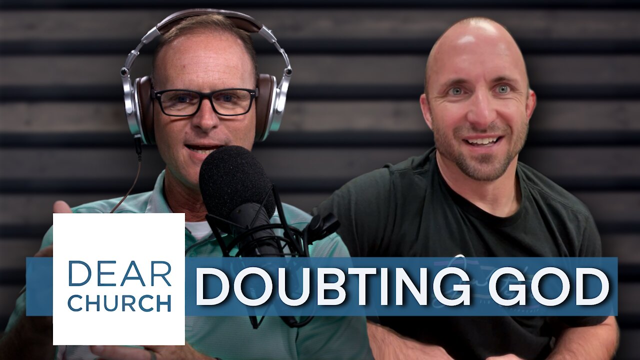 “Doubting God” | Dear Church Ep. #131