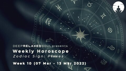 Pisces Weekly Horoscope - Week 10 from 07 March to 13 March 2022 | tarot readings
