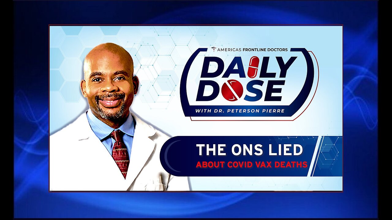 Daily Dose: 'The ONS Lied About COVID Vax Deaths' | Dr. Peterson Pierre