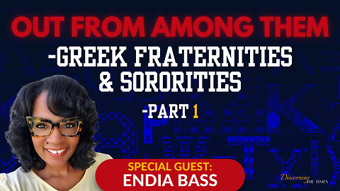 Out From Among Them - Greek Fraternities & Sororities - Part 1