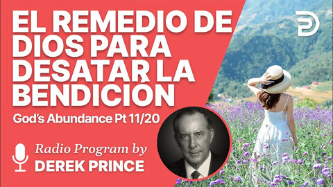 La Abundancia de Dios 11 de 20 - El Remedio de Dios contra la maldicion