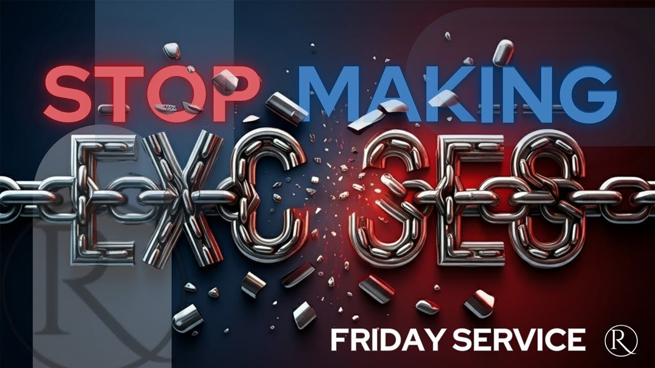 Stop Making Excuses • Friday Service