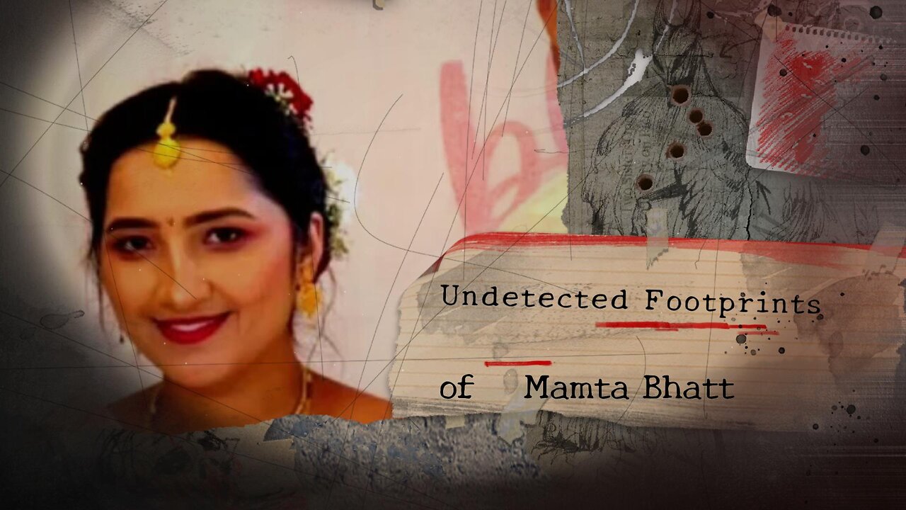 UNDETECTED FOOTPRINTS OF MAMTA BHATT UPDATE ON HER CASE!