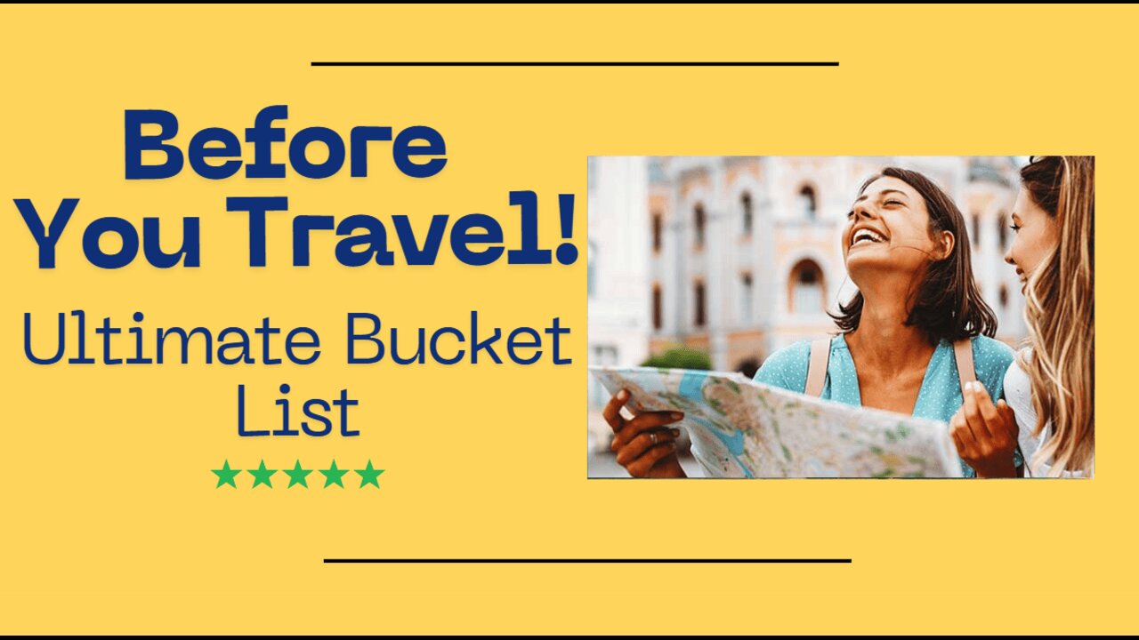 Your Ultimate Bucket List | Places to Visit Before You Travel!