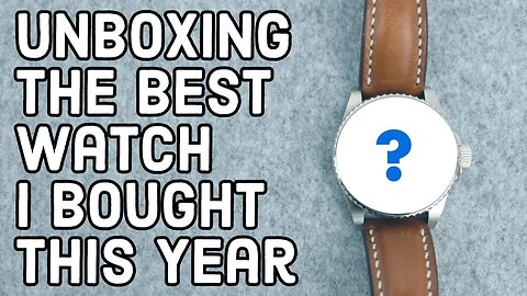 The Best Watch I Bought This Year - Unboxing