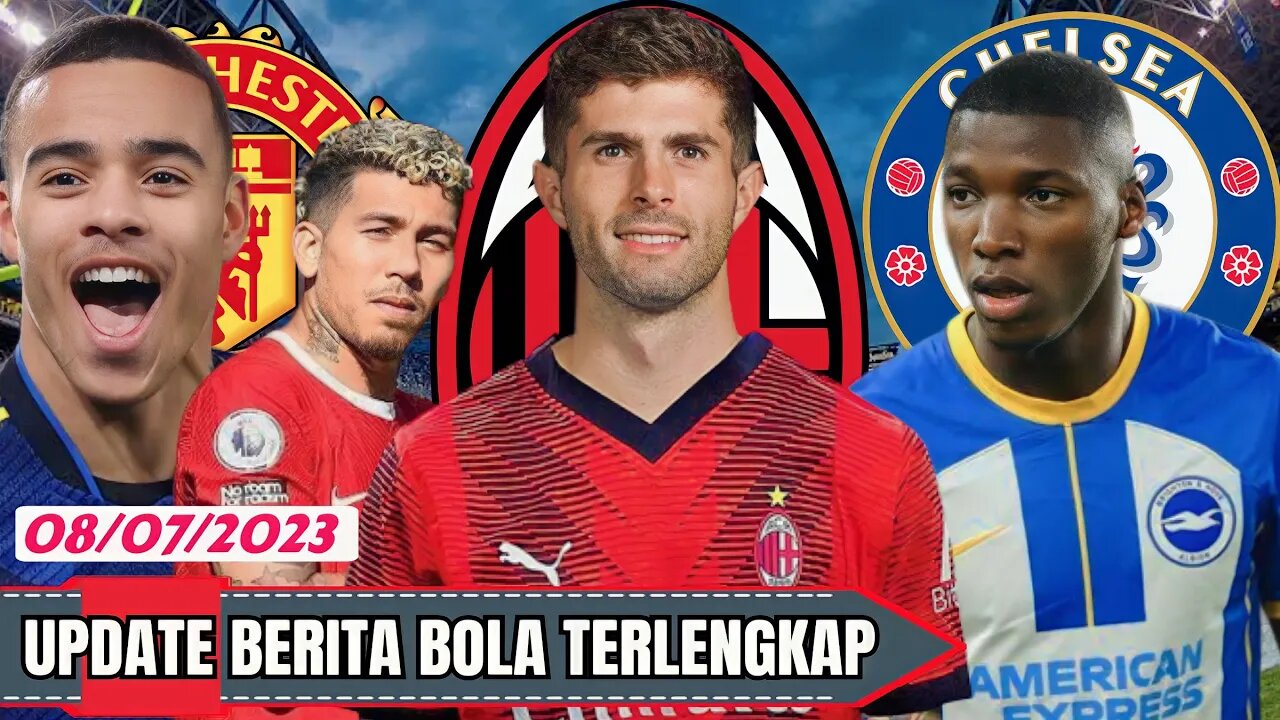 Update Berita Bola,Pulisic Ke AC Milan,Caicedo Batal Ke Chelsea,Grenwood Ke Atalanta,Firmino,