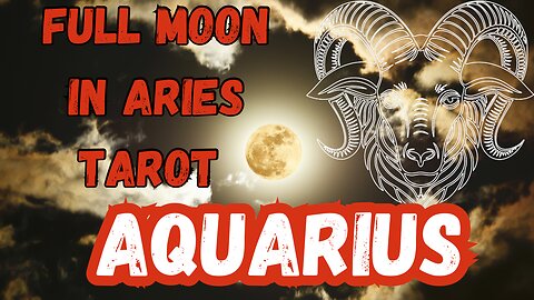 Aquarius ♒️- Full Moon in Aries Tarot reading #tarot #tarotary #aquarius