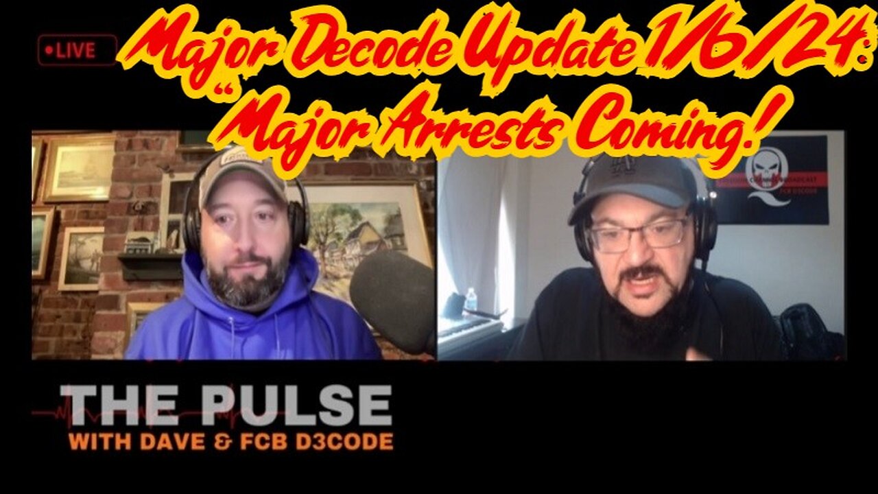 Major Decode Update 1/6/24: "Major Arrests Coming: The Pulse With Dave!"