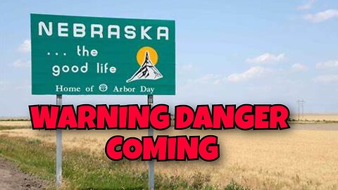 WARNING TO NABRASKA DANGER IS COMING PREPARE NOW