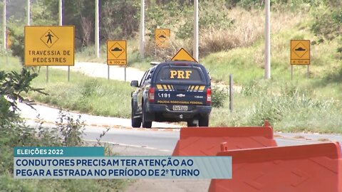 Eleições 2022: Condutores precisam ter atenção ao pegar a estrada no período de 2º Turno.