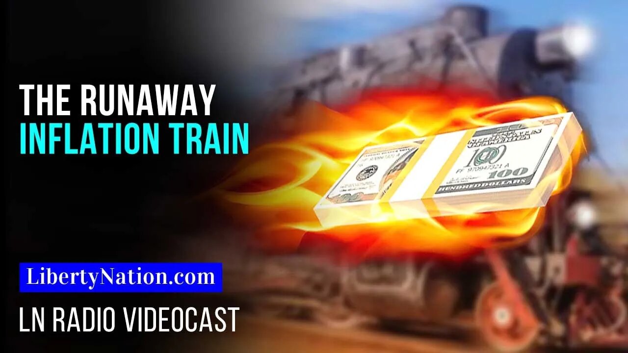 The Runaway Inflation Train – LN Radio Videocast