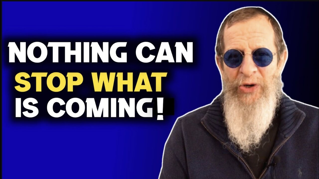 Nothing Can Stop What Is Coming! Eli Weber, Kabbalah Guru.