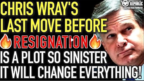 Chris Wray’s LAST MOVE Before Resignation Is A Plot So Sinister It Could End Everything!! Dec 14