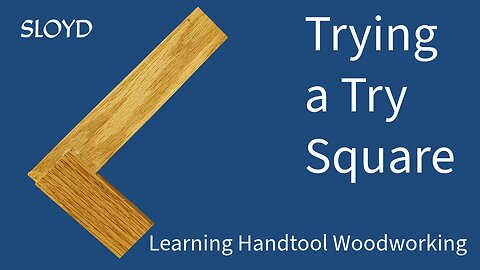 Making a Try Square: Learning Handtool Woodworking Ep 28