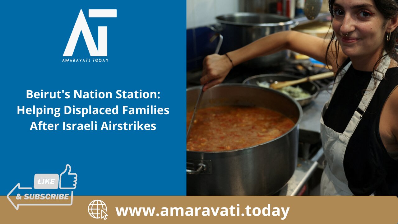 Beirut's Nation Station Helping Displaced Families After Israeli Airstrikes | Amaravati Today