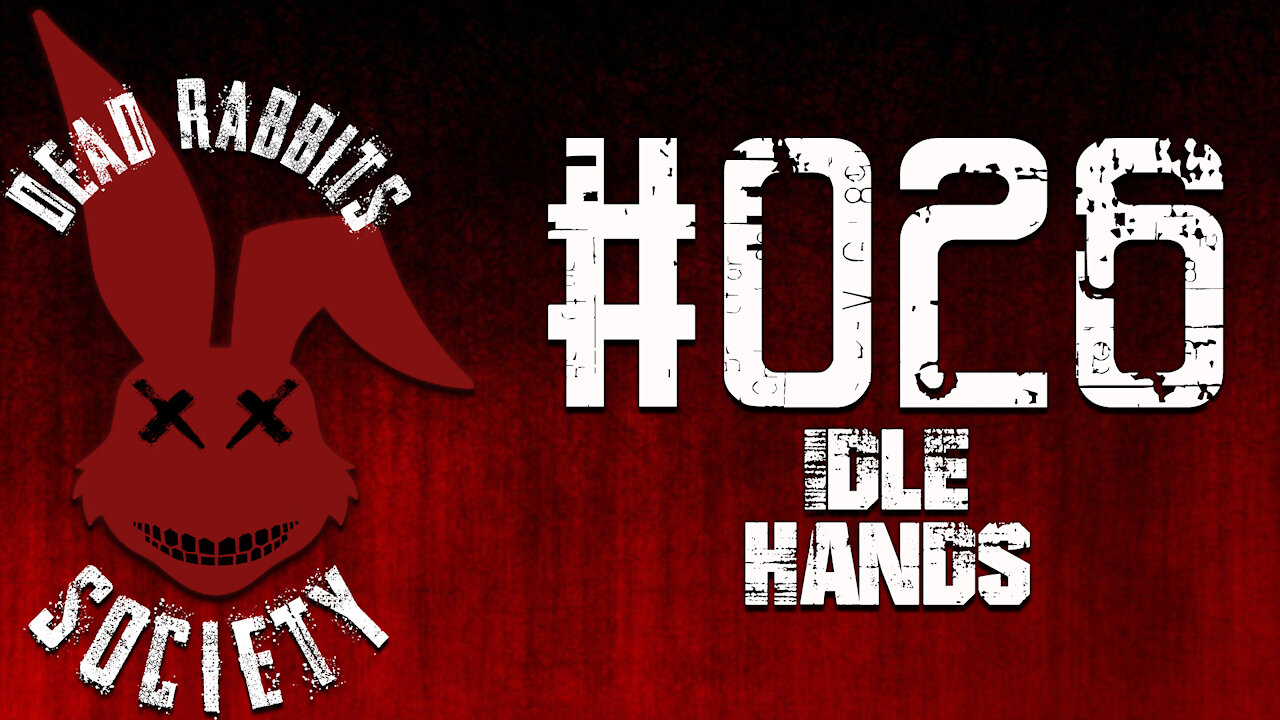 Dead Rabbits Society #026: Idle Hands