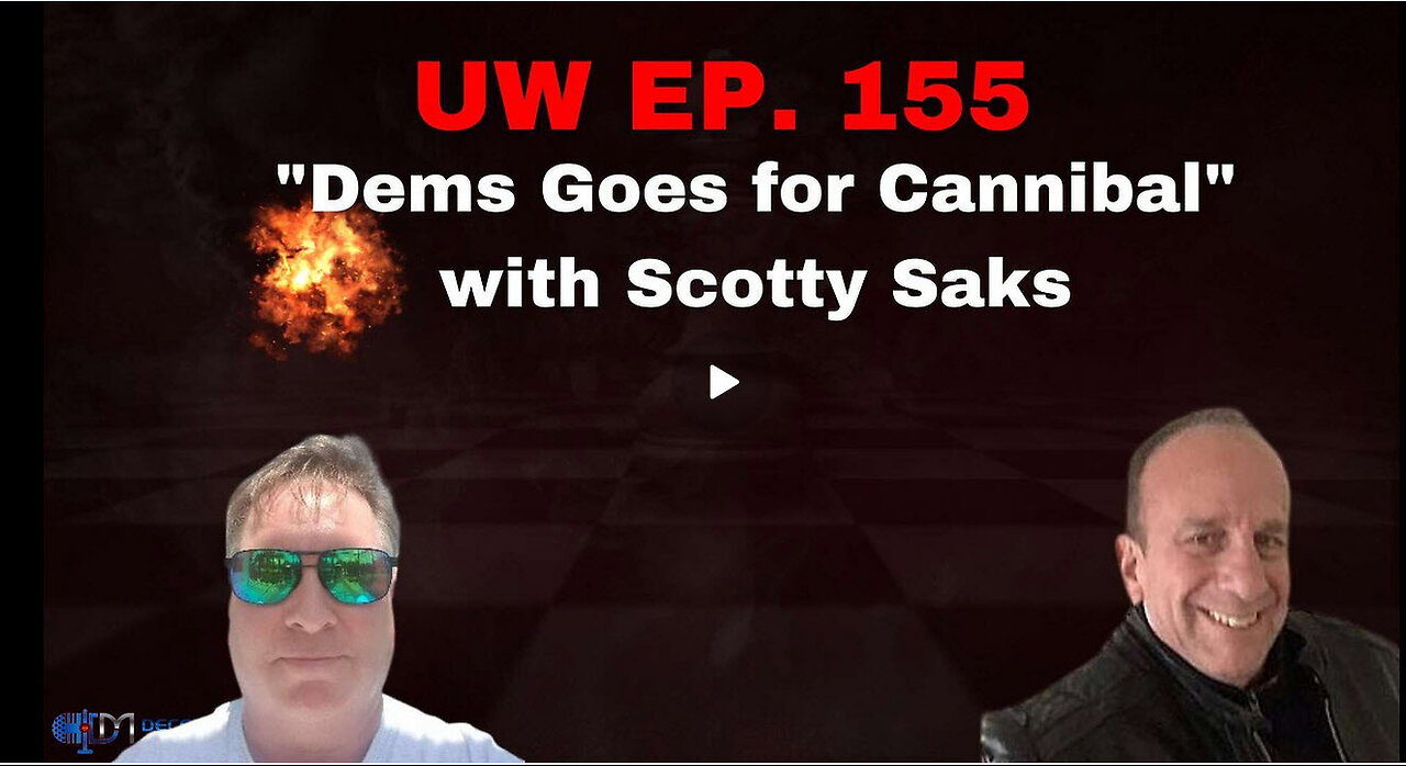 Unrestricted Warfare Ep. 155 | "Dems Goes for Cannibal" with Scotty Saks