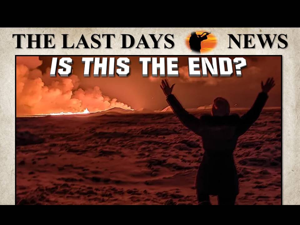 Unprecedented World Events Have Many Asking...Is This The End?